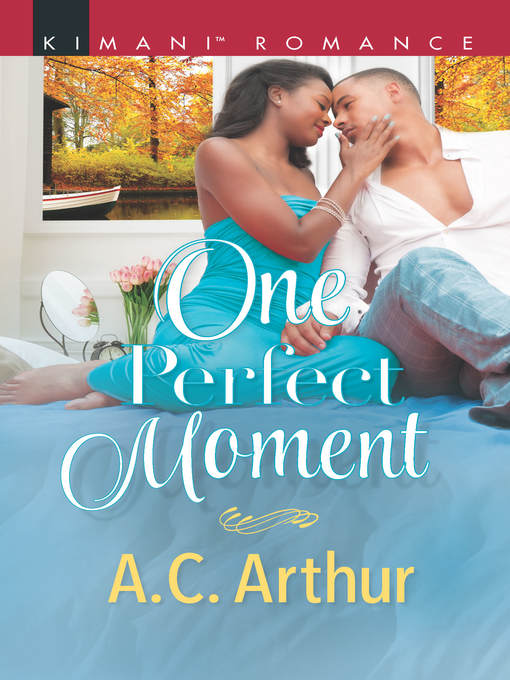 Title details for One Perfect Moment by A.C. Arthur - Available